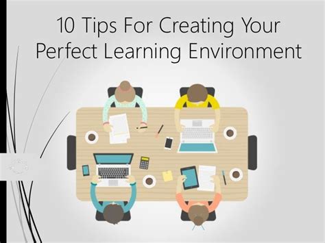 10 Expert Tips To Create A Perfect Learning Environment Today