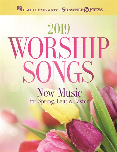 2019 Worship Songs New Music For Spring Lent And Easter Shawnee Press