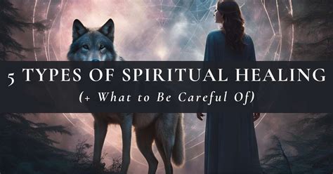 5 Types Of Spiritual Healing What To Be Careful Of Lonerwolf