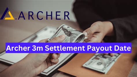 Archer 3M Settlement Payout Date Lawsuit Average Amount Eligibility