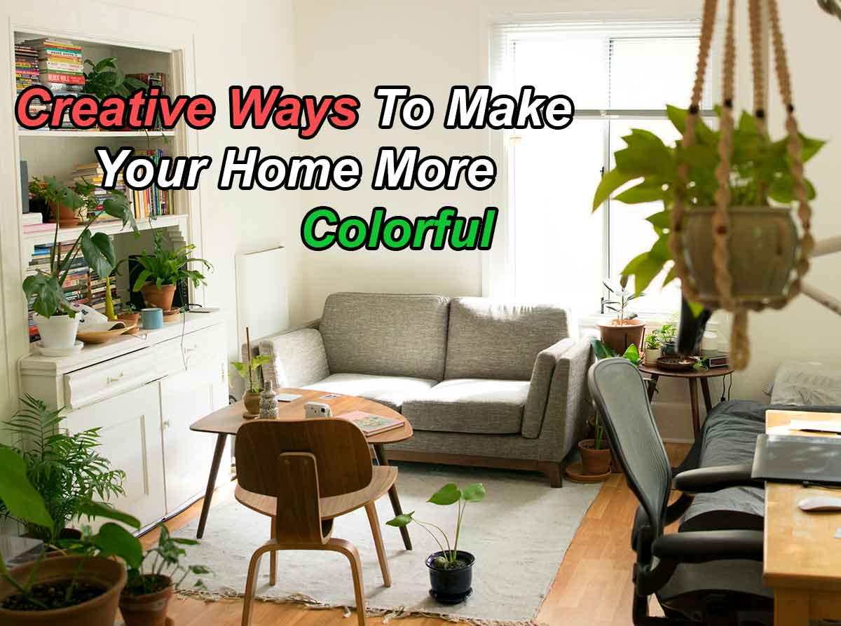 Creative Ways To Make Your Home More Colorful