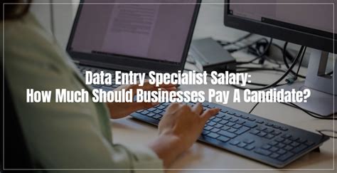 Data Entry Specialist Salary How Much Should Businesses Pay A Candidate Hrmb Accociates Llc