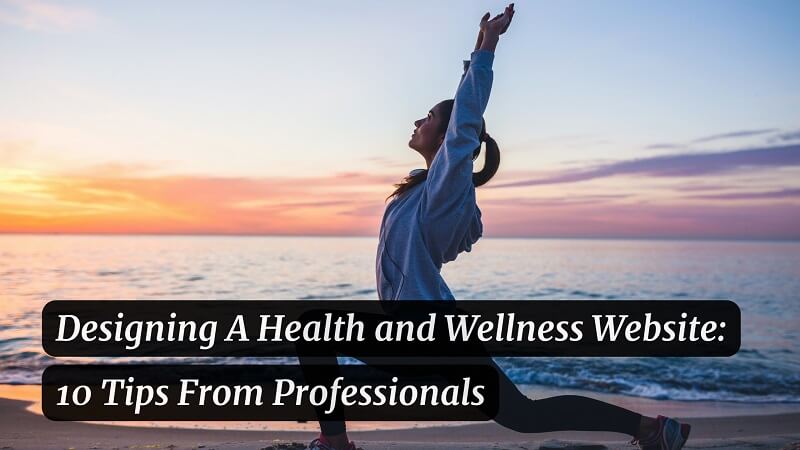 Designing A Health And Wellness Website 10 Tips From Professionals