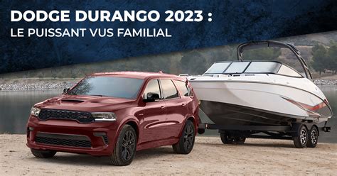 Dodge Durango 2023 Le Puissant Vus Familial Trois Diamants