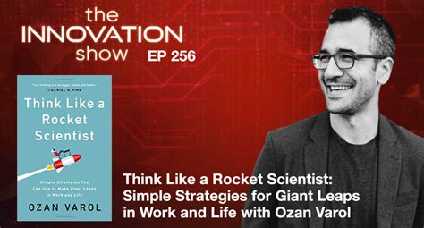 Ep 256 Think Like A Rocket Scientist Simple Strategies For Giant Leaps In Work And Life With