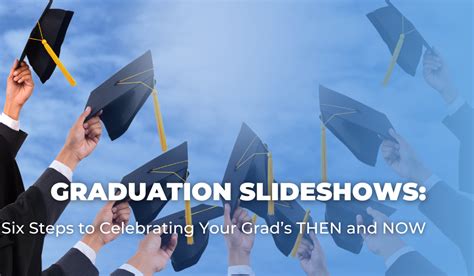 Graduation Slideshows Six Steps To Celebrating Your Grad S Then And