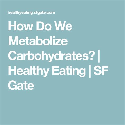 How Do We Metabolize Carbohydrates Carbohydrates Healthy Eating Cravings