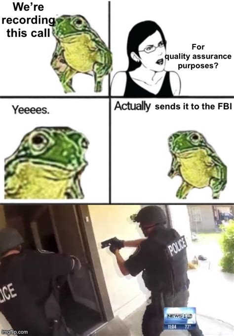 Image Tagged In Actually Like A Boss Fbi Open Up Imgflip