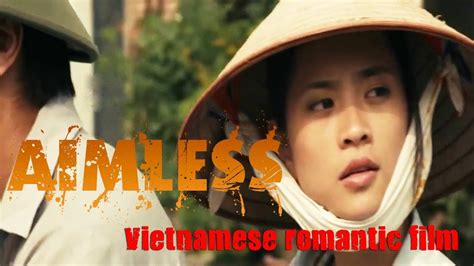 L C L I Aimless The Most Interesting Vietnamese Romantic Film See