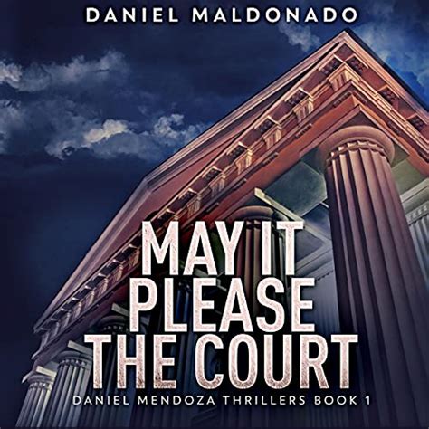 May It Please The Court By Daniel Maldonado Audiobook Audible Ca