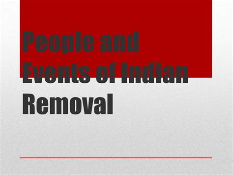 People And Events Of Indian Removal Ppt Download