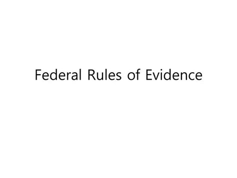 Ppt Federal Rules Of Evidence Powerpoint Presentation Free Download