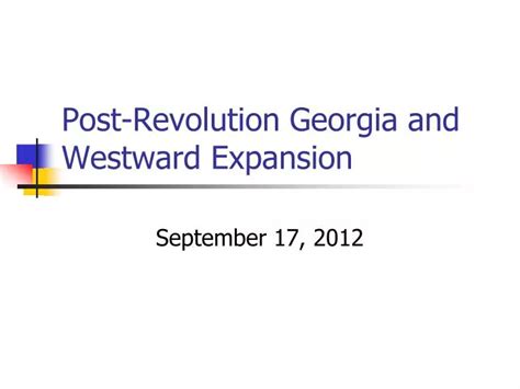 Ppt Post Revolution Georgia And Westward Expansion Powerpoint Presentation Id 1614772