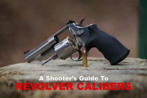 Revolver Calibers A Roundup Of Popular Options