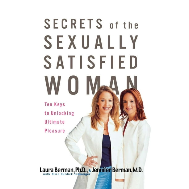 Secrets Of The Sexually Satisfied Woman Ten Keys To Unlocking Ultimate