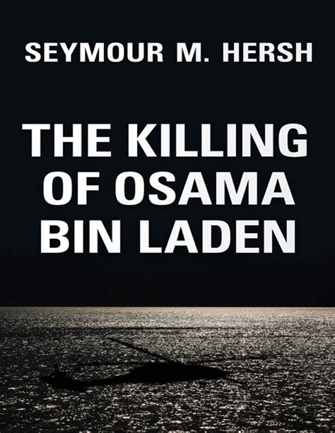 Seymour M Hersh The Killing Of Osama Bin Laden Lrb 21 May 2015