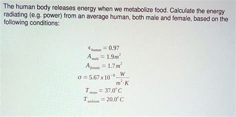 Solved The Human Body Releases Energy When We Metabolize Food Calculate The Energy Radiating