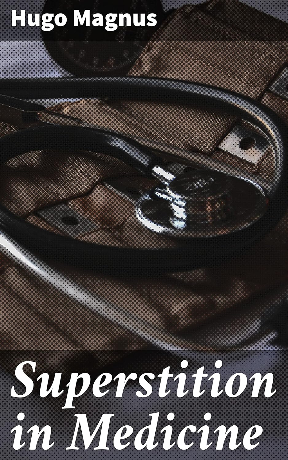 Superstition In Medicine Pdf Hugo Magnus