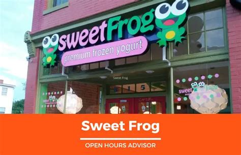 Sweet Frog Hours Opening Closing Holidays Hours February 2024