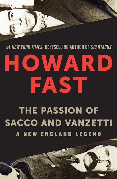 The Passion Of Sacco And Vanzetti A New England Legend By Howard Fast