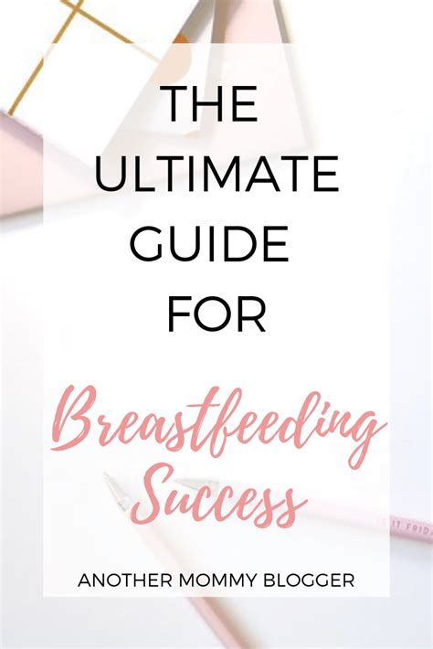 The Ultimate Guide For Breastfeeding Success Another Mommy Blogger