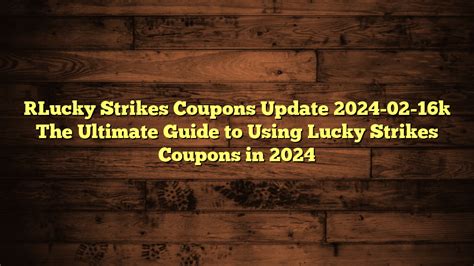 Ultimate Guide To Finding Lucky Strike Coupons Now