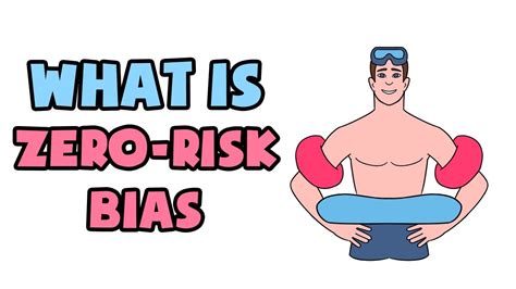 Understanding Zero Risk Bias Causes Effects And How To Mitigate It