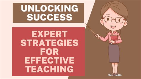 Unlocking Success Expert Strategies For Effective Teaching