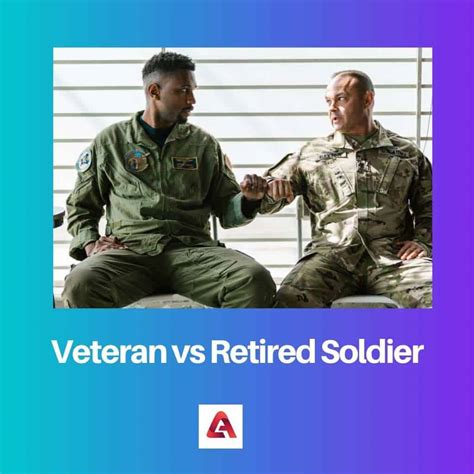 Veteran Vs Retired Soldier Difference And Comparison