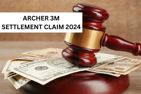 What Is Archer 3M Settlement Claim Guide Campus Sdh